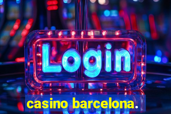 casino barcelona.