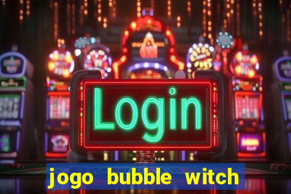 jogo bubble witch 3 saga