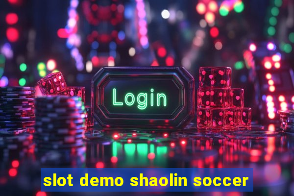 slot demo shaolin soccer