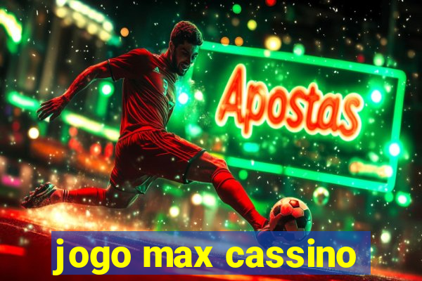 jogo max cassino