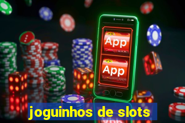 joguinhos de slots