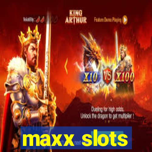 maxx slots