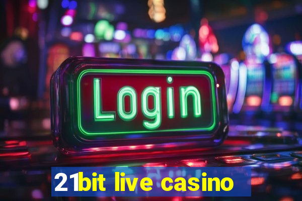 21bit live casino