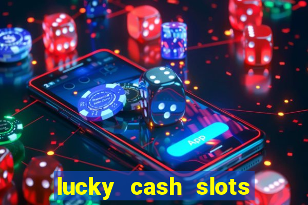 lucky cash slots money game