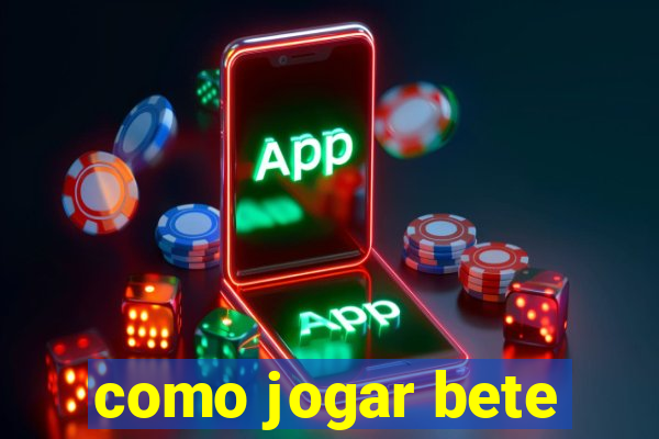 como jogar bete