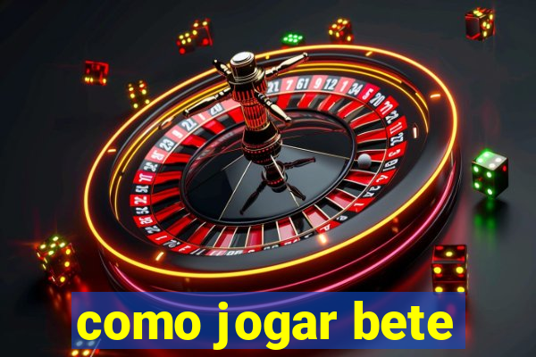 como jogar bete