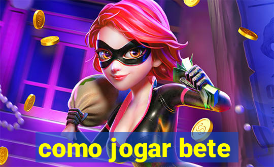 como jogar bete