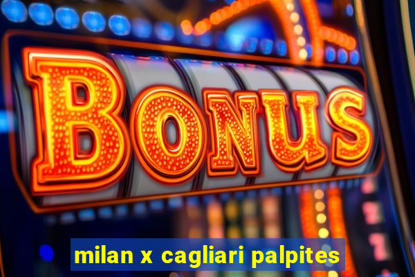 milan x cagliari palpites