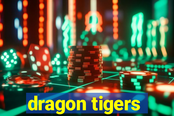 dragon tigers