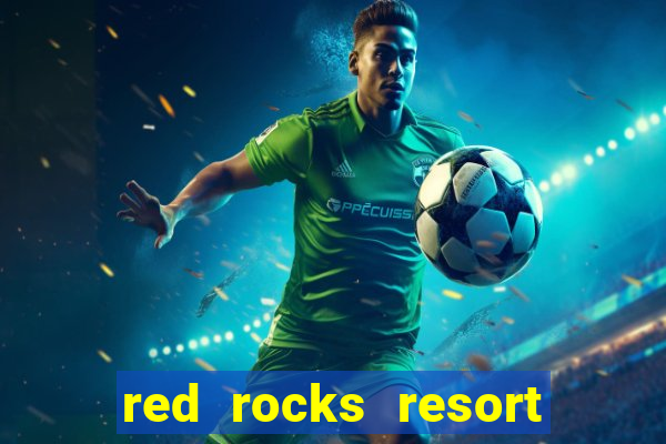 red rocks resort and casino