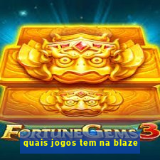 quais jogos tem na blaze