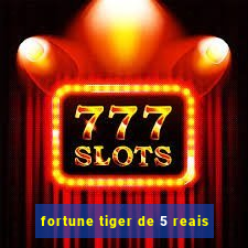 fortune tiger de 5 reais