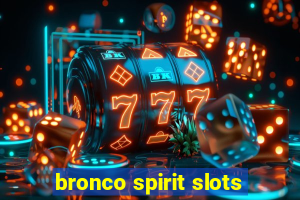 bronco spirit slots