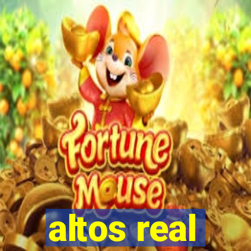 altos real