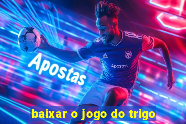 baixar o jogo do trigo