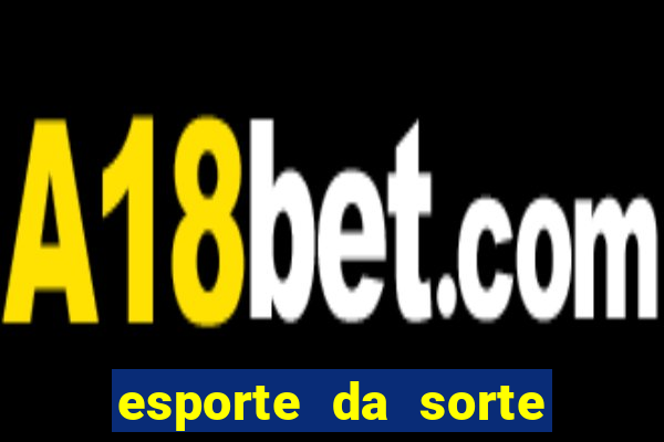 esporte da sorte jogo online