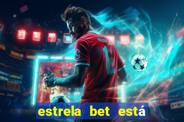 estrela bet está fora do ar