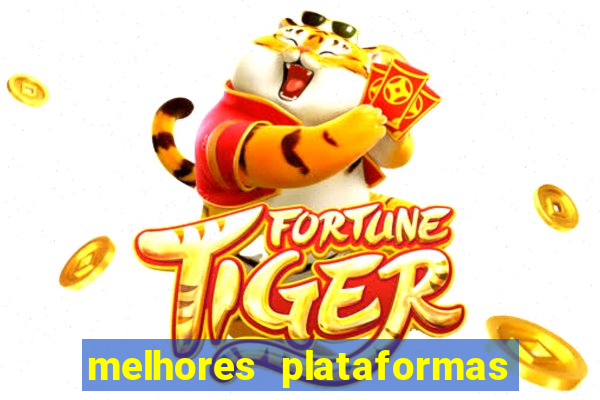 melhores plataformas de jogo do tigre