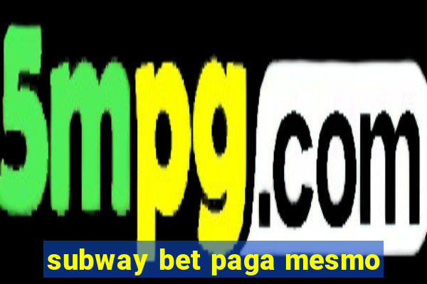 subway bet paga mesmo