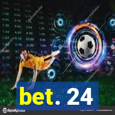 bet. 24