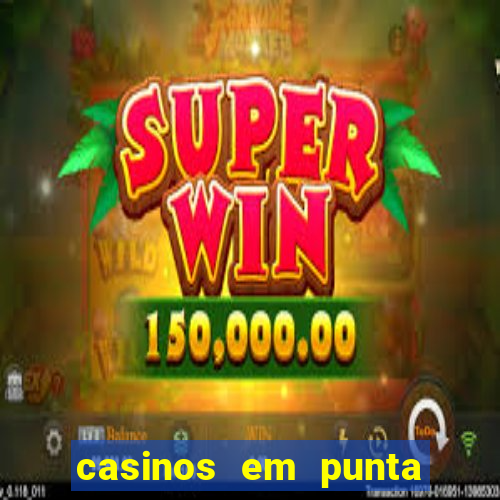 casinos em punta del este