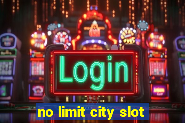 no limit city slot