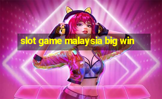 slot game malaysia big win