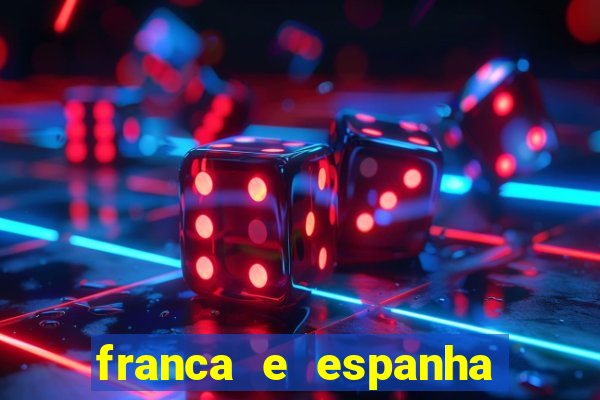 franca e espanha onde assistir