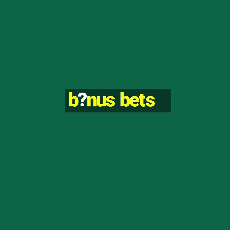 b?nus bets