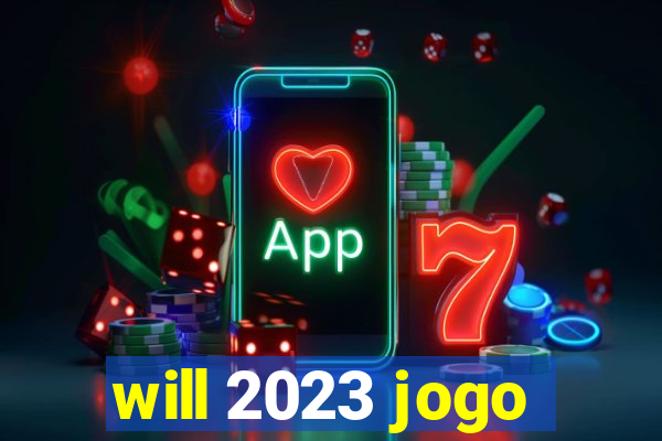 will 2023 jogo