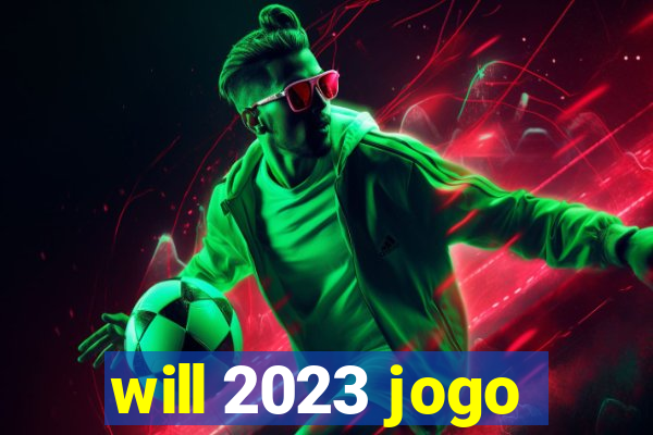 will 2023 jogo