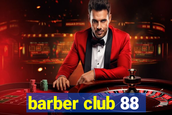 barber club 88