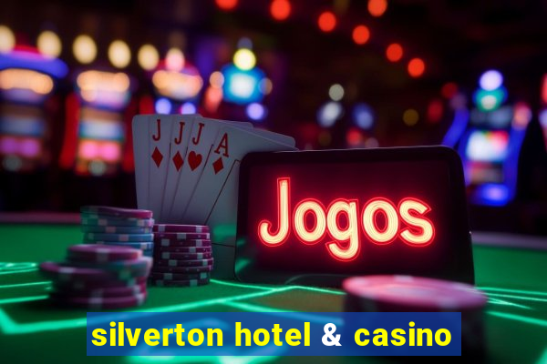 silverton hotel & casino