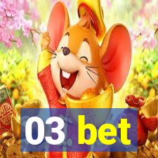 03 bet