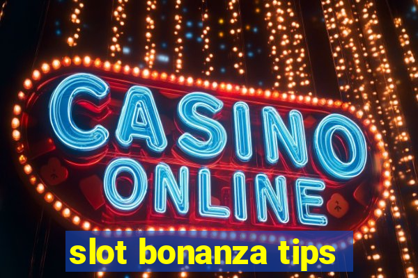 slot bonanza tips