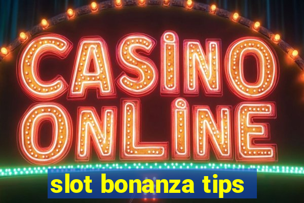 slot bonanza tips