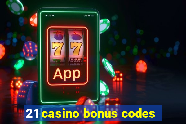 21 casino bonus codes