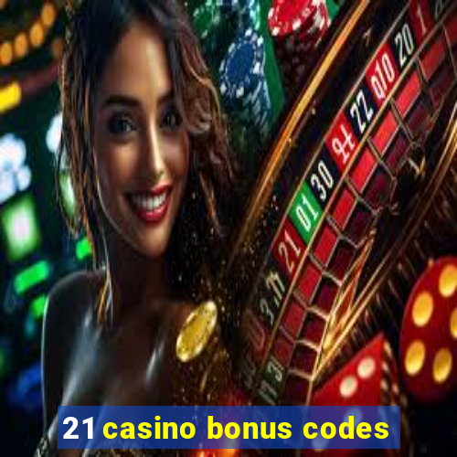 21 casino bonus codes