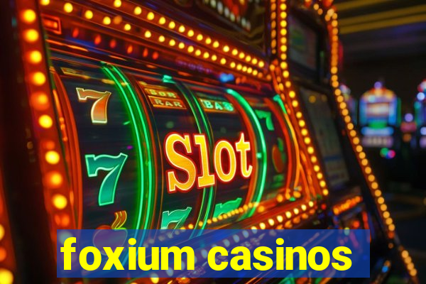 foxium casinos