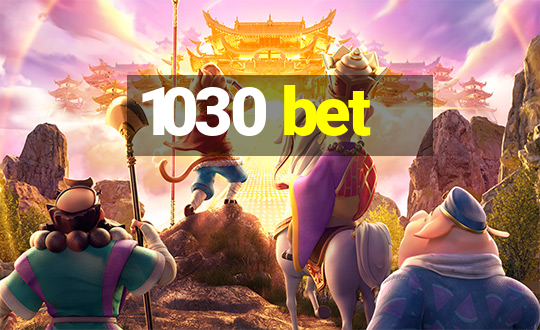 1030 bet