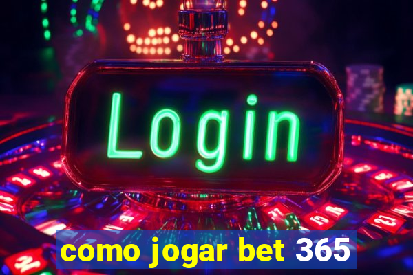 como jogar bet 365