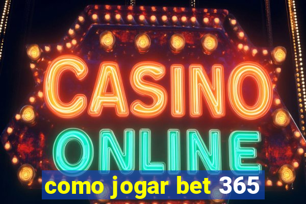 como jogar bet 365