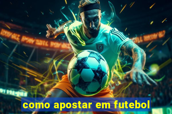 como apostar em futebol