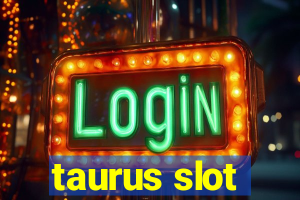 taurus slot