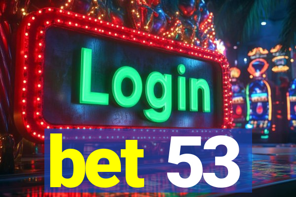 bet 53