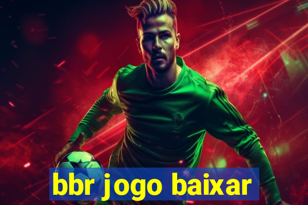 bbr jogo baixar