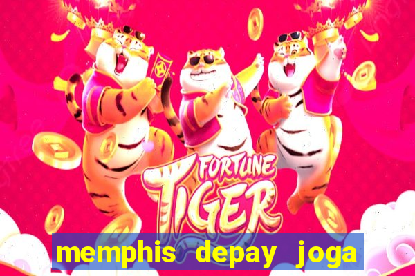 memphis depay joga contra fortaleza