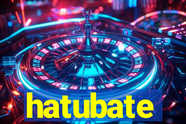 hatubate