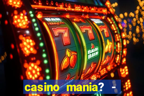 casino mania? - slots & bingo