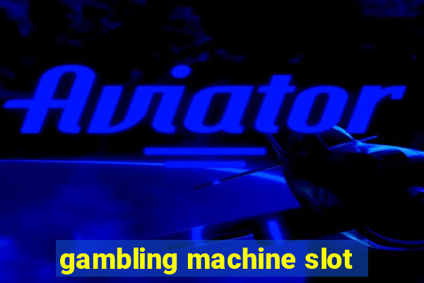 gambling machine slot